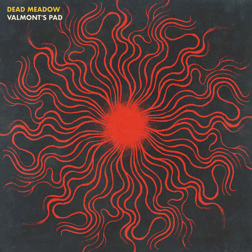 Dead Meadow : Valmont's Pad